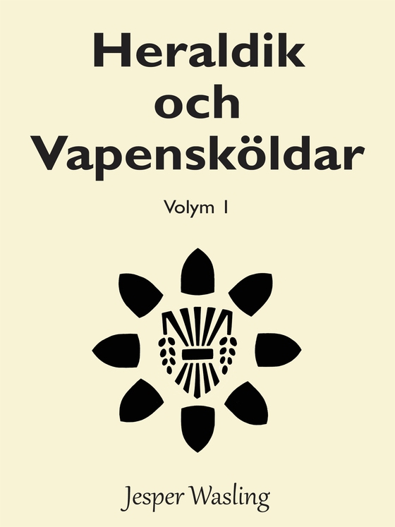 Heraldik och Vapensköldar: Volym 1