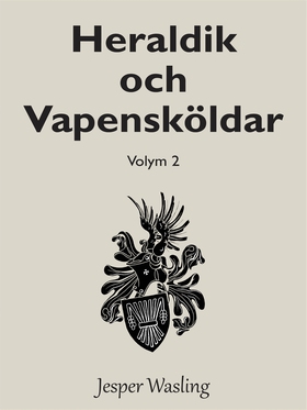 Heraldik och Vapensköldar: Volym 2 (e-bok) av J