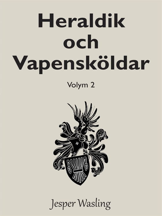 Heraldik och Vapensköldar: Volym 2