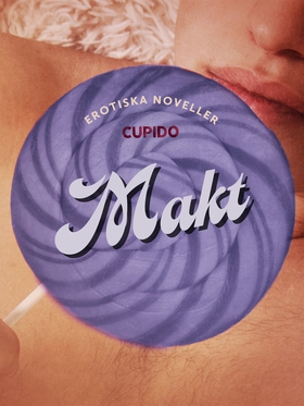 Makt - erotiska noveller (e-bok) av Cupido