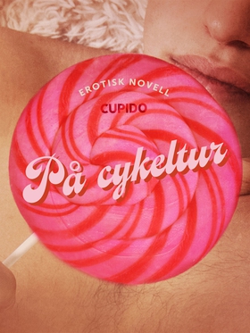 På cykeltur - erotisk novell (e-bok) av Cupido