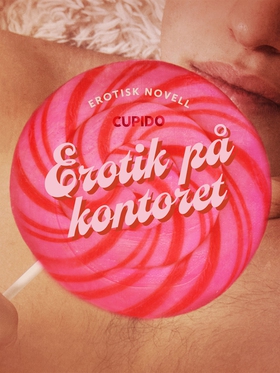 Erotik på kontoret - erotisk novell (e-bok) av 