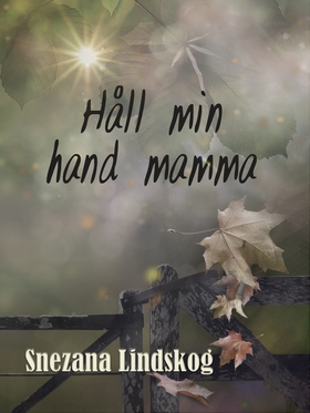 Håll min hand mamma (e-bok) av Snezana Lindskog