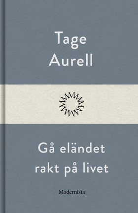 Gå eländet rakt på livet (e-bok) av Tage Aurell