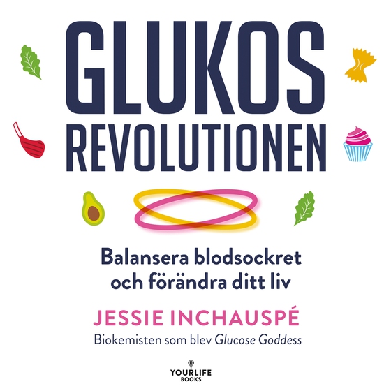 Glukosrevolutionen – balansera ditt blodsocker och förändra ditt liv