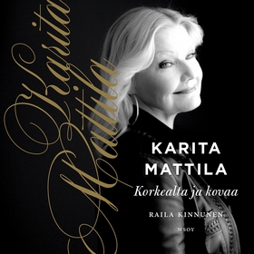 Karita Mattila - korkealta ja kovaa (ljudbok) a