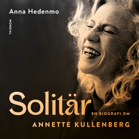 Solitär : en biografi om Annette Kullenberg (lj