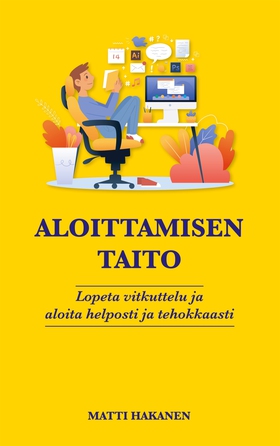 Aloittamisen taito: Lopeta vitkuttelu ja aloita