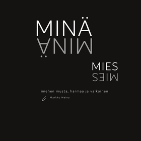 Minä - Mies (e-bok) av Markku Heino