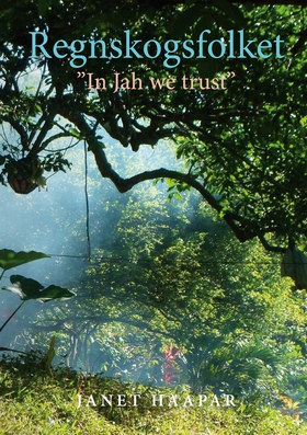 Regnskogsfolket: "In Jah we trust" (e-bok) av J