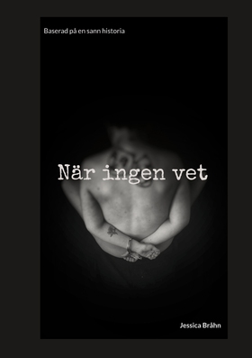 När ingen vet (e-bok) av Jessica Bråhn