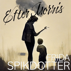 Efter Morris (ljudbok) av Frida Spikdotter