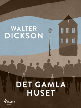 Det gamla huset (e-bok) av Walter Dickson
