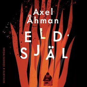 Eldsjäl (ljudbok) av Axel Åhman