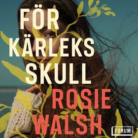 För kärleks skull (ljudbok) av Rosie Walsh