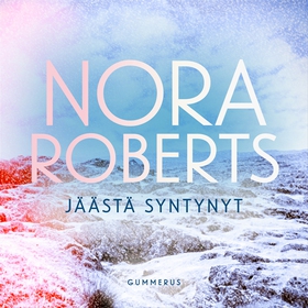 Jäästä syntynyt (ljudbok) av Nora Roberts