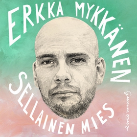 Sellainen mies (ljudbok) av Erkka Mykkänen