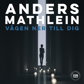 Vägen ner till dig (ljudbok) av Anders Mathlein