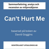 Sammanfattning av miljonsäljaren Can't Hurt Me av David Goggins