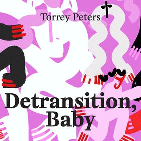 Detransition, baby (ljudbok) av Torrey Peters