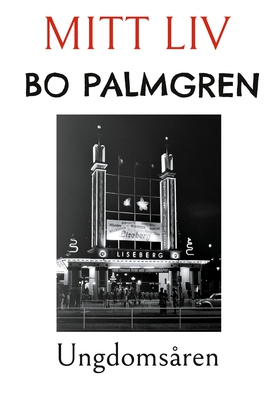 Mitt Liv: Ungdomsåren (e-bok) av Bo Palmgren