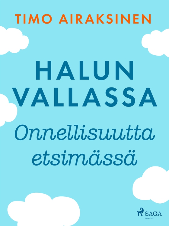 Halun vallassa – Onnellisuutta etsimässä (e-bok) av Timo Airaksinen