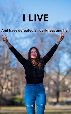 I LIVE And have defeatedall darkness and hell (