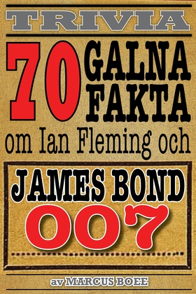70 galna fakta om Ian Fleming och James Bond (e