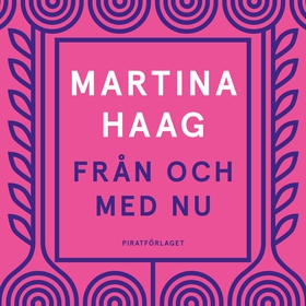 Från och med nu (ljudbok) av Martina Haag