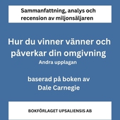 Sammanfattning av miljonsäljaren Hur du vinner vänner och påverkar din omgivning av Dale Carnegie. Andra upplagan.