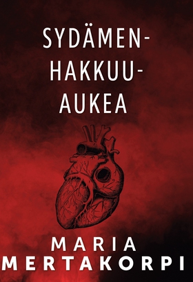 Sydämenhakkuuaukea (e-bok) av Maria Mertakorpi