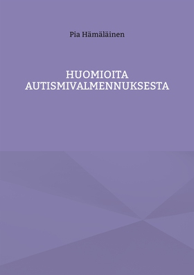 Huomioita autismivalmennuksesta (e-bok) av Pia 