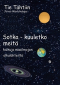 Tie Tähtiin, Sotka - kuuletko meitä: Kaikuja maailmojen alkulähteiltä