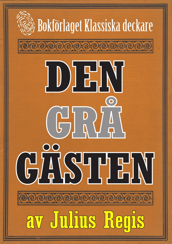 Problemjägaren Maurice Wallion: Den grå gästen. Deckare från 1922 kompletterad med fakta och ordlista