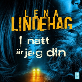 I natt är jag din (ljudbok) av Lena Lindehag