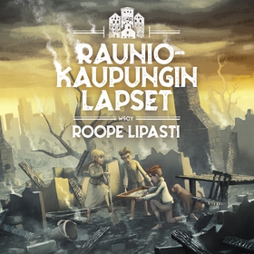 Rauniokaupungin lapset (ljudbok) av Roope Lipas