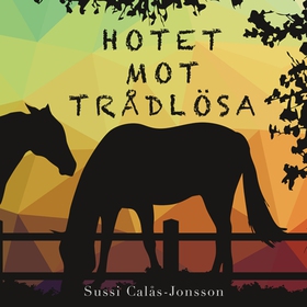 Hotet mot Trådlösa (ljudbok) av Sussi Calås-Jon