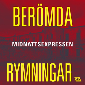 Berömda rymningar – Midnattsexpressen (ljudbok)