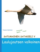 Satumainen satakieli V Laulujoutsen valkoinen: lastenrunoja