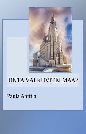 Unta vai kuvitelmaa? (e-bok) av Paula Anttila