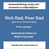 Sammanfattning av miljonsäljaren Rich Dad, Poor Dad. Vägen till ekonomisk framgång av Robert Kiyosaki. Andra upplagan.
