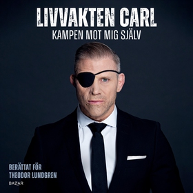 Livvakten Carl : kampen mot mig själv (ljudbok)