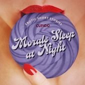 Morals Sleep at Night - and Other Erotic Short Stories from Cupido