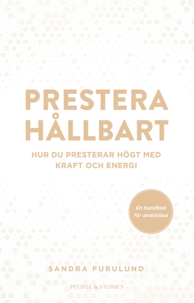 Prestera hållbart : Hur du presterar högt med k