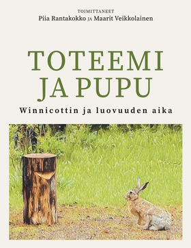 Toteemi ja pupu: Winnicottin ja luovuuden aika 