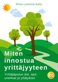 Miten innostua yrittäjyyteen: Yrittäjäpolun ilot, opit, unelmat ja yllätykset