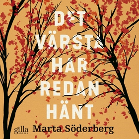 Det värsta har redan hänt (ljudbok) av Marta Sö