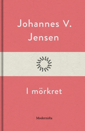 I mörkret (e-bok) av Johannes V. Jensen