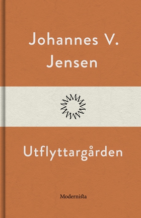 Utflyttargården (e-bok) av Johannes V. Jensen