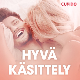 Hyvä käsittely – eroottinen novelli (ljudbok) a